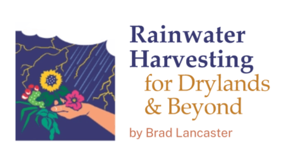 Rainwater Harvesting for Drylands and Beyond by Brad Lancaster